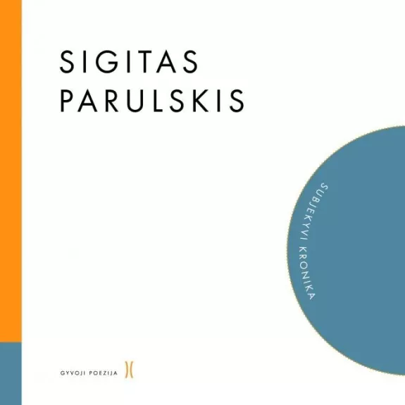 Gyvoji poezija - Subjektyvi kronika - Sigitas Parulskis, knyga