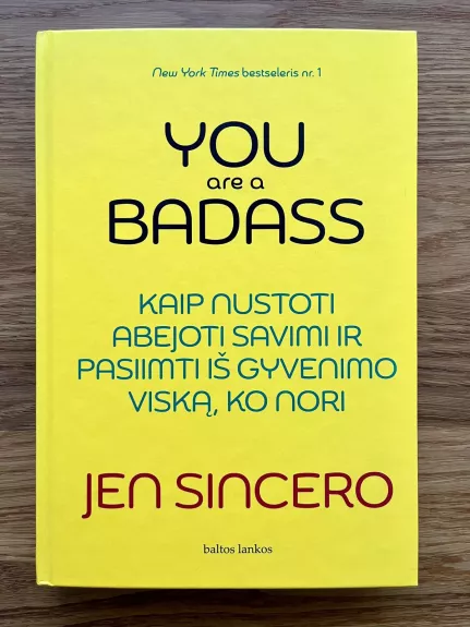 You are a badass: kaip nustoti abejoti savimi ir pasiimti iš gyvenimo viską, ko nori