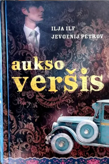 Aukso veršis - J. Petrovas, I.  Ilfas, knyga