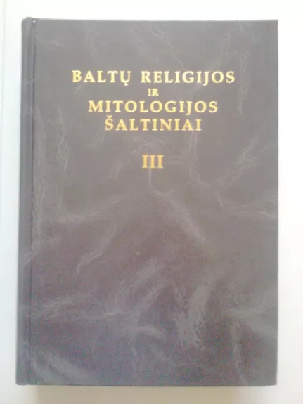 Baltų religijos ir mitologijos šaltiniai (3tomas - Norbertas Vėlius, knyga