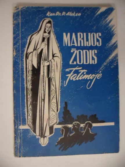Marijos žodis Fatimoje - Autorių Kolektyvas, knyga