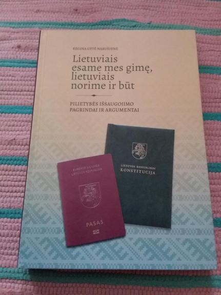 LIETUVIAIS ESAME MES GIMĘ, LIETUVIAIS NORIME IR BŪT