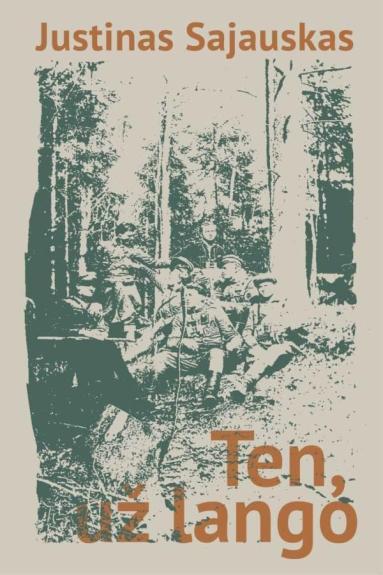Ten, už lango - Justinas Sajauskas, knyga