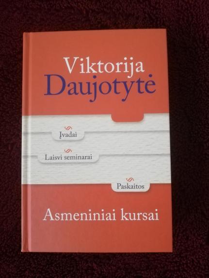 Asmeniniai kursai: įvadai, laisvi seminarai, paskaitos - Viktorija Daujotytė, knyga 1