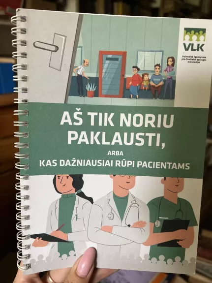 Aš tik noriu paklausti, arba kas dažniausiai rūpi pacientams - Autorių Kolektyvas, knyga