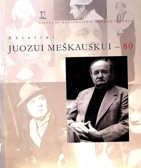 Aktoriui Juozui Meškauskui - 80 - Daiva Šabasevičienė, knyga