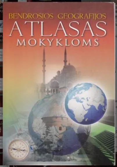 Bendrosios geografijos atlasas mokykloms - Autorių Kolektyvas, knyga