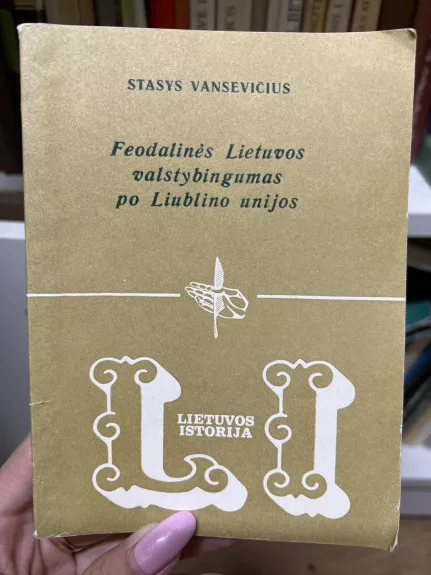 Feodalinės Lietuvos valstybingumas po Liublino unijos - Stasys Vansevičius, knyga