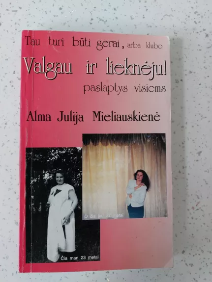 Valgau ir lieknėju - Alma Skirkaitė-Mieliauskienė, knyga
