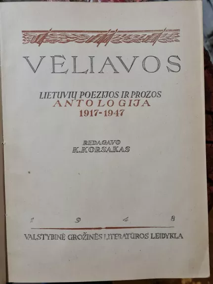 Vėliavos. Lietuvių poezijos ir prozos antologija. 1917-1947 - K. Korsakas, knyga 1