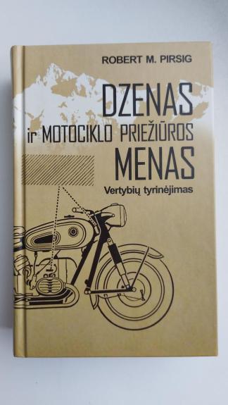 Dzenas ir motociklo priežiūros menas - vertybių tyrinėjimas - Robert M. Pirsig, knyga