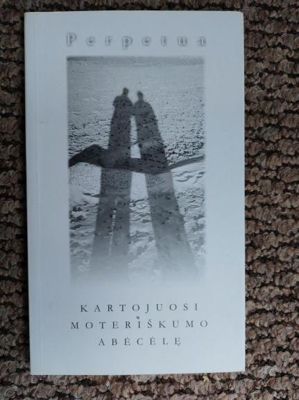 Kartojuosi moteriškumo abėcėlę