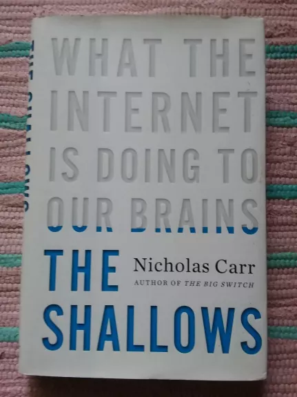 The Shallows: What the Internet Is Doing to Our Brains - Nicholas Carr, knyga 1