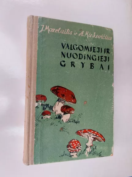Valgomieji ir nuodingieji grybai - J. Mazelaitis, A.  Gricius, knyga