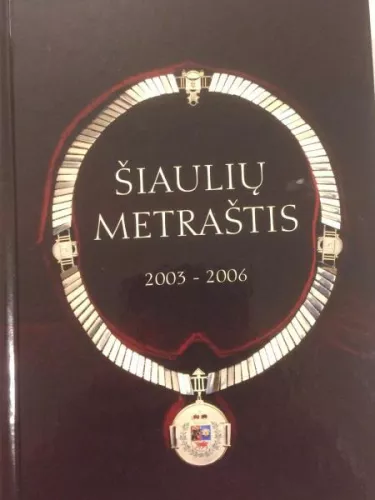 Šiaulių metraštis (2003-2006) - Autorių Kolektyvas, knyga