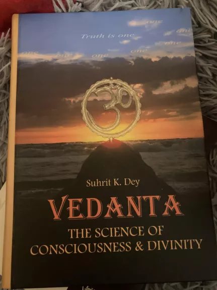 VEDANTA THE SCIENCE OF CONSCIOUSNESS &amp; DIVINITY
