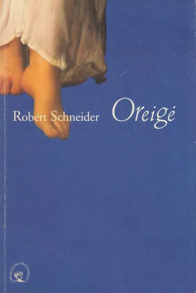 Oreigė - Robert Schneider, knyga