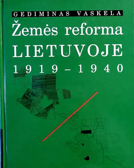 Žemės reforma Lietuvoje 1919-1940 - Gediminas Vaskela, knyga
