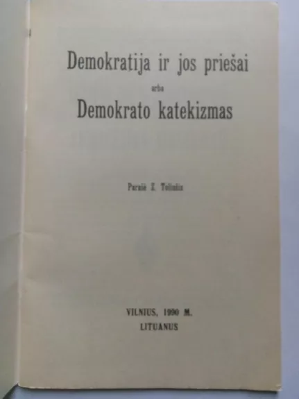 Demokratija ir jos priešai arba Demokrato katekizmas - Zigmas Toliušis, knyga 1
