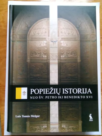 Popiežių istorija: nuo Šv. Petro iki Benedikto XVI - Autorių Kolektyvas, knyga