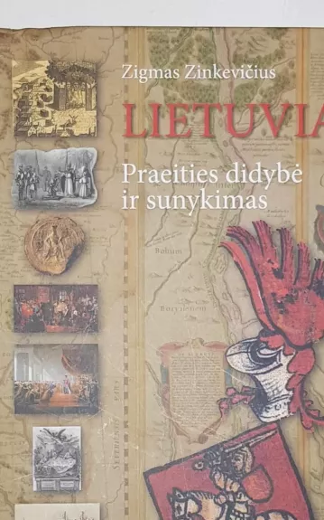 Lietuviai. Praeities didybė ir sunykimas