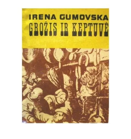 grozis ir keptuve - Irena Gumovska, knyga