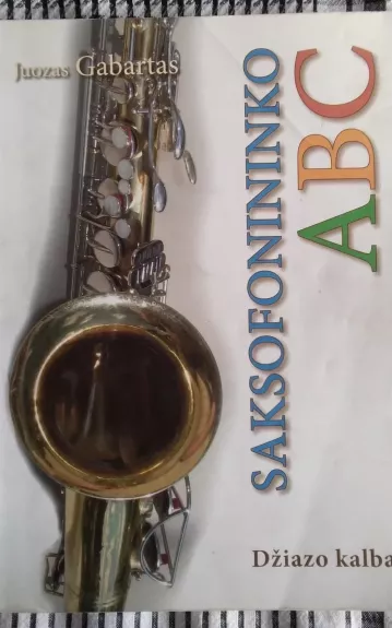 Saksofonininko ABC - Juozas Gabartas, knyga 1