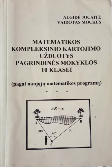 Matematikos kompleksinio kartojimo užduotys pagrindinės mokyklos 10 klasei - Vaidotas Mockus, knyga 1