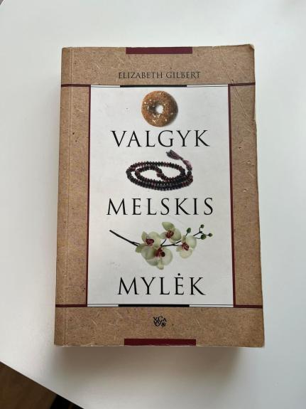 Valgyk, melskis, mylėk - Elizabeth Gilbert, knyga