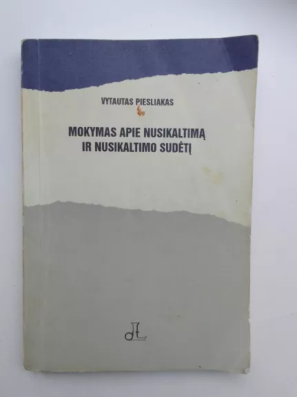 Mokymas apie nusikaltimą ir nusikaltimo sudėtį - Vytautas Piesliakas, knyga 1