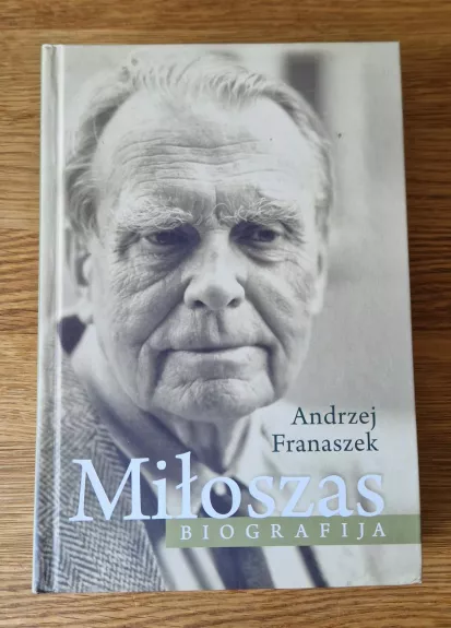 Miloszas: biografija - Andrzej Franaszek, knyga