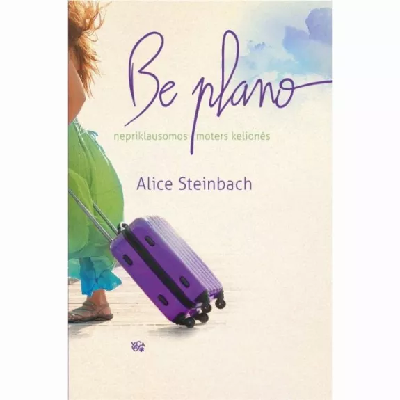Be plano - Alice Steinbach, knyga