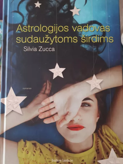 Astrologijos vadovas sudaužytoms širdims - Silvia Zucca, knyga 1