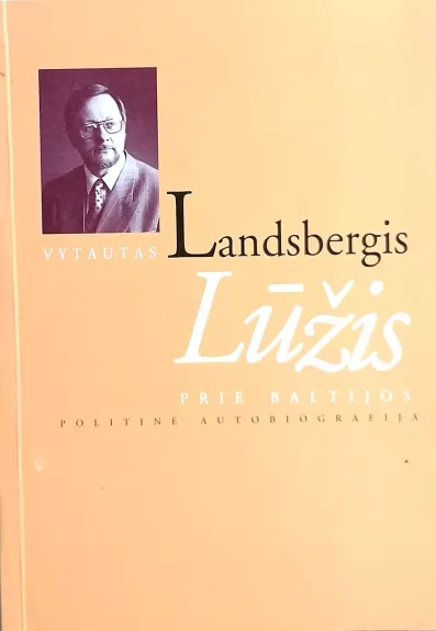 Lūžis prie Baltijos: Politinė autobiografija