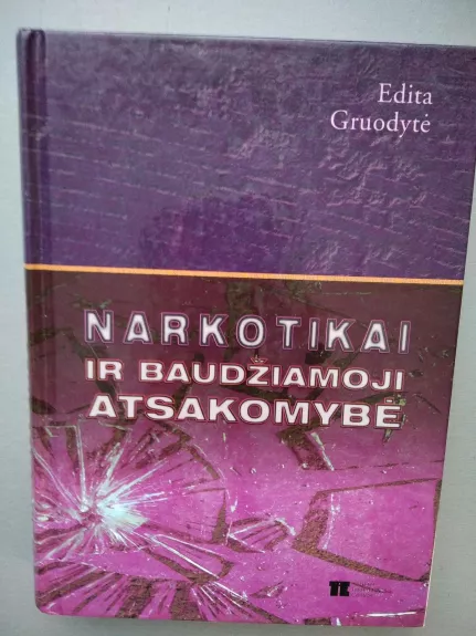 Narkotikai ir baudžiamoji atsakomybė - Edita Gruodytė, knyga
