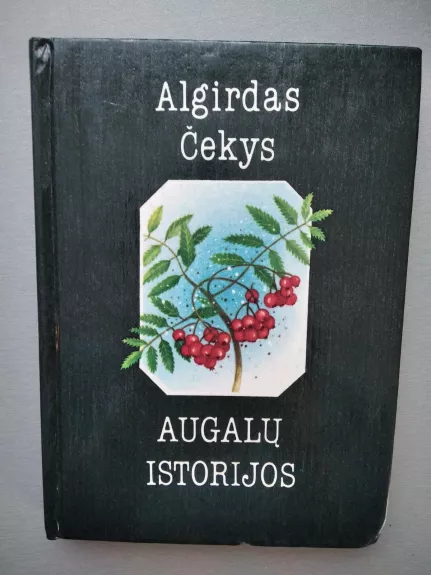 Augalų istorijos - Algirdas Čekys, knyga