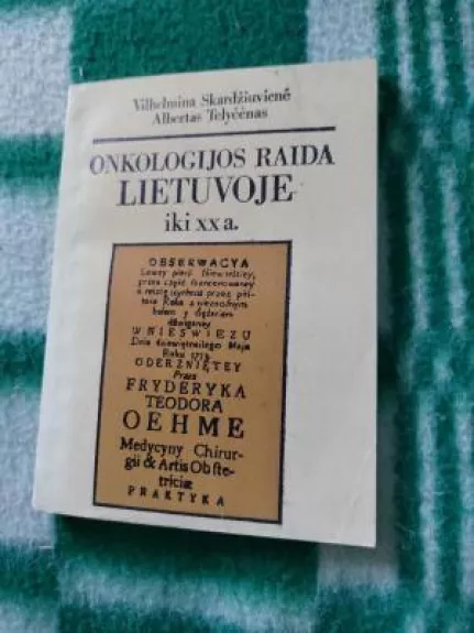 Onkologijos raida Lietuvoje iki XX a. - V. Skardžiuvienė, ir kiti , knyga