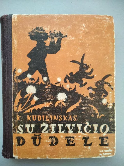 Su žilvičio dūdele - Kostas Kubilinskas, knyga
