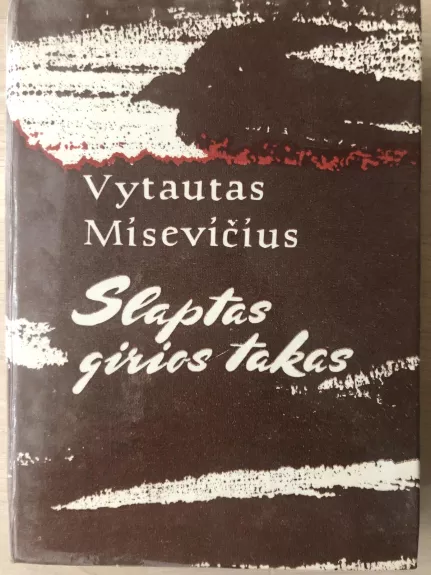 Slaptas girios takas - Vytautas Misevičius, knyga