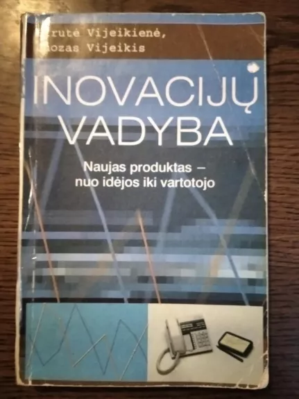 Inovacijų vadyba: naujas produktas-nuo idėjos iki vartotojo