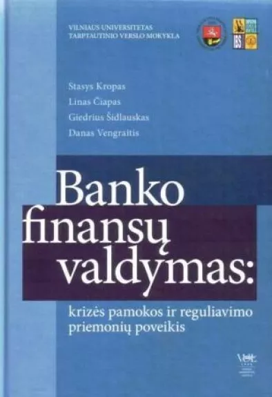 Banko finansų valdymas: krizės pamokos ir reguliavimo priemonių poveikis - Stasys Kropas, Giedrius  Šidlauskas, knyga