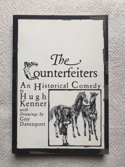 The Counterfeiters: Counterfeiters: An Historical Comedy - Hugh Kenner, knyga