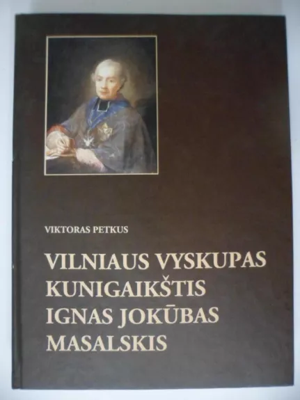 Vilniaus vyskupas kunigaikštis Ignas Jokūbas Masalskis - Viktoras Petkus, knyga