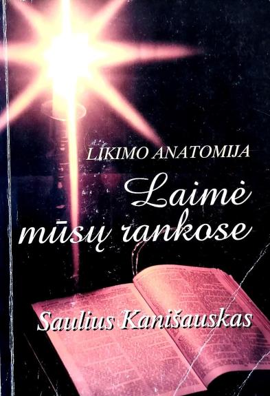 Likimo anatomija. Laimė mūsų rankose
