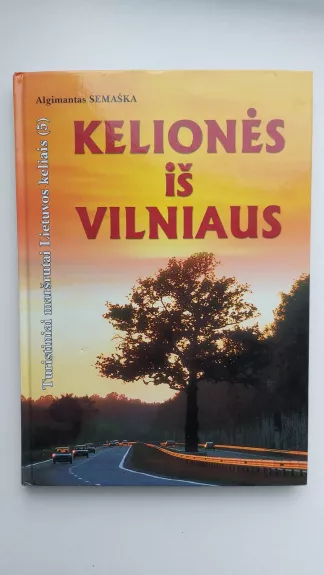 Kelionės iš Vilniaus - Algimantas Semaška, knyga