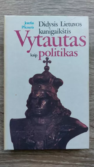 Vytautas kaip politikas - Jozefas Pfinceris, knyga