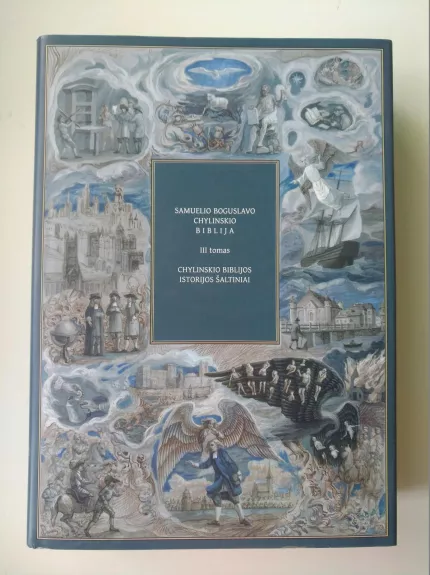 Samuelio Boguslavo Chilinskio Biblija ( III tomas) Chylinskio Biblijos istorijos šaltiniai - Autorių Kolektyvas, knyga