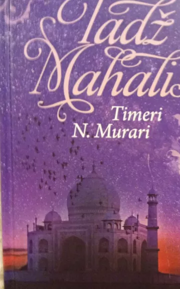 Tadž Mahalis - Timeri N. Murari, knyga 1