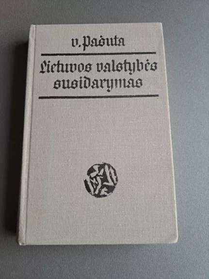 Lietuvos valstybės susidarymas - V. Pašuta, knyga