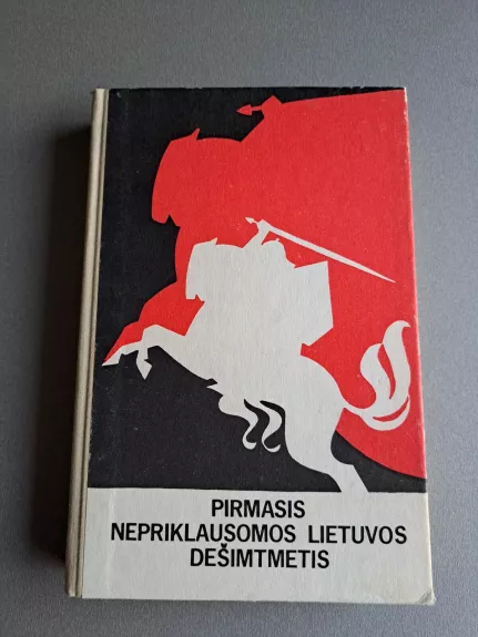 Pirmasis nepriklausomos Lietuvos dešimtmetis - Autorių Kolektyvas, knyga